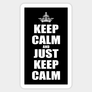 Keep Calm And Just Keep Calm v1 Sticker